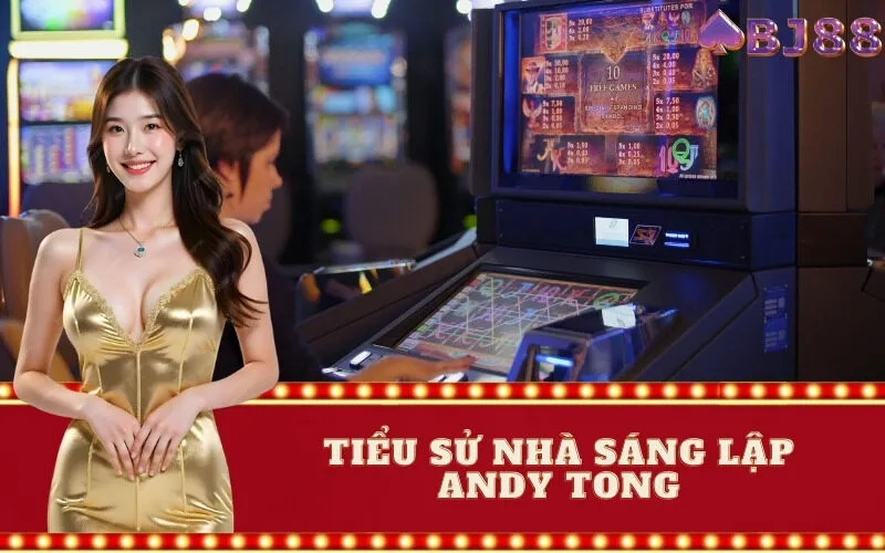 Tiểu sử nhà sáng lập Andy Tong